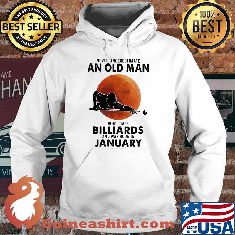 Never Underestimate An Old Man Who Loves Billiards And Was Born In January Blood Moon Shirt Hoodie