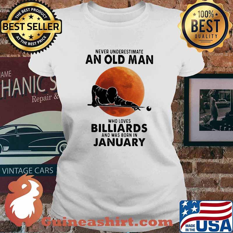 Never Underestimate An Old Man Who Loves Billiards And Was Born In January Blood Moon Shirt Ladies tee