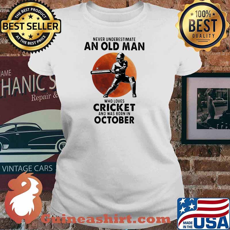 Never Underestimate An Old Man Who Loves Cricket And Was Born In October Blood Moon Shirt Ladies tee