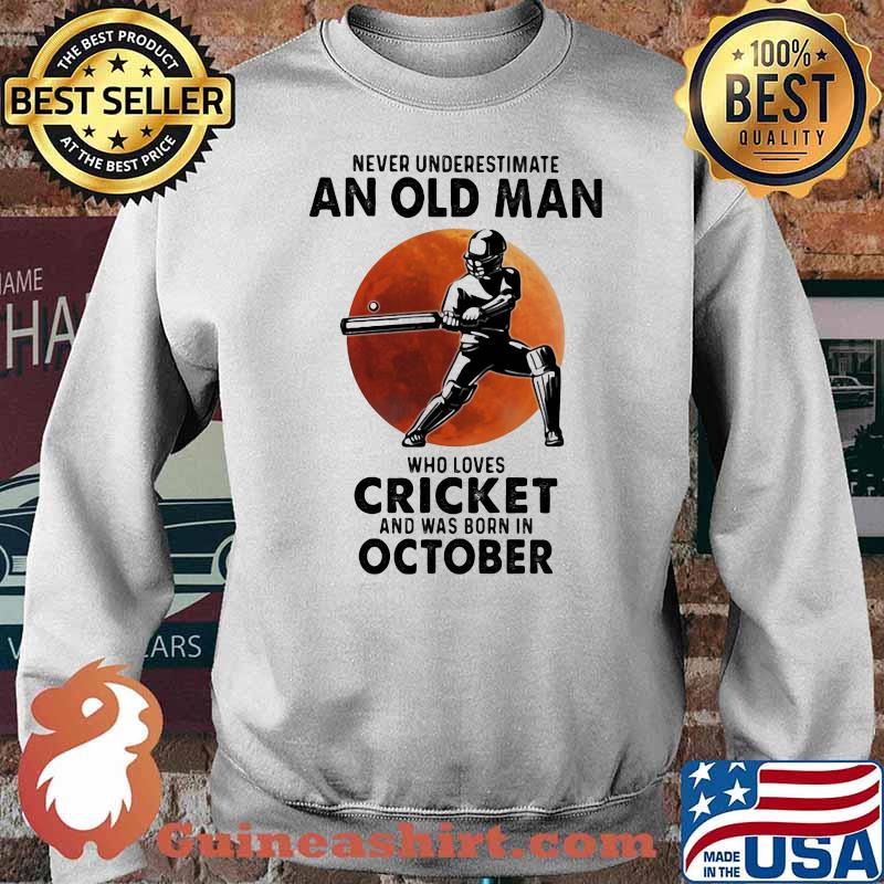 Never Underestimate An Old Man Who Loves Cricket And Was Born In October Blood Moon Shirt Sweater