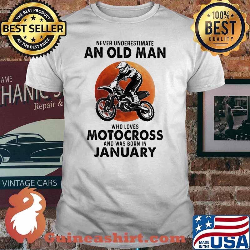 Never Underestimate An Old Man Who Loves Motocross And Was Born In January Blood Moon Shirt