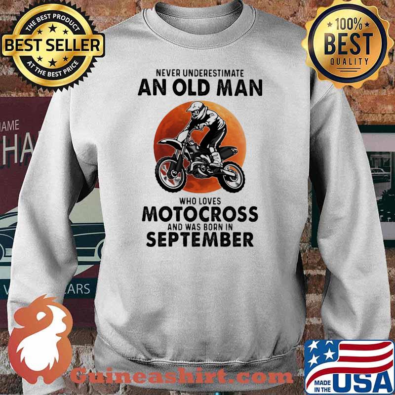 Never Underestimate An Old Man Who Loves Motocross And Was Born In September Blood Moon Shirt Sweater