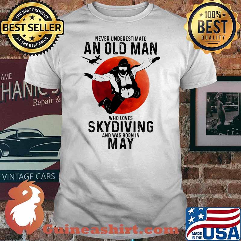 Never Underestimate An Old Man Who Loves Skidiving And Was Born In May Blood Moon Shirt