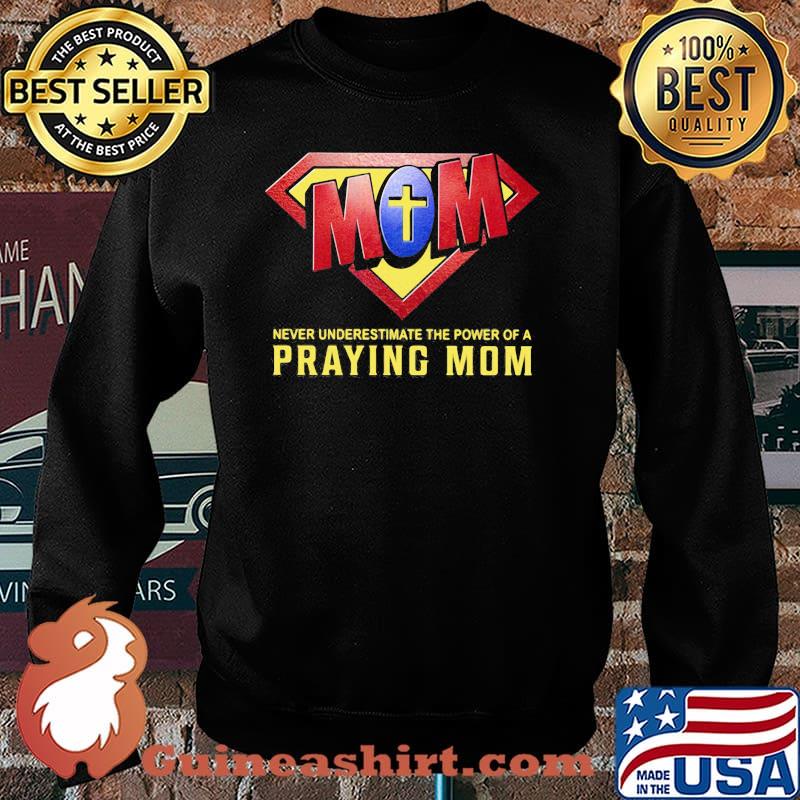 Never Underestimate The Power Of A Praying Mom God Superman Logo Shirt Sweater