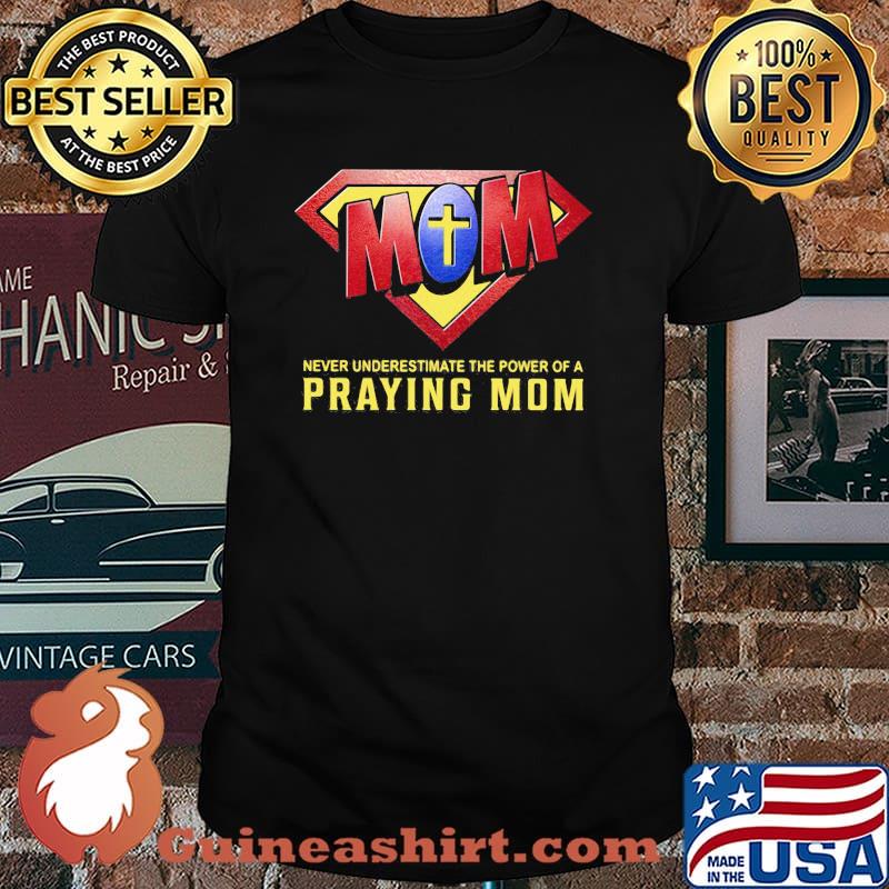 Never Underestimate The Power Of A Praying Mom God Superman Logo Shirt