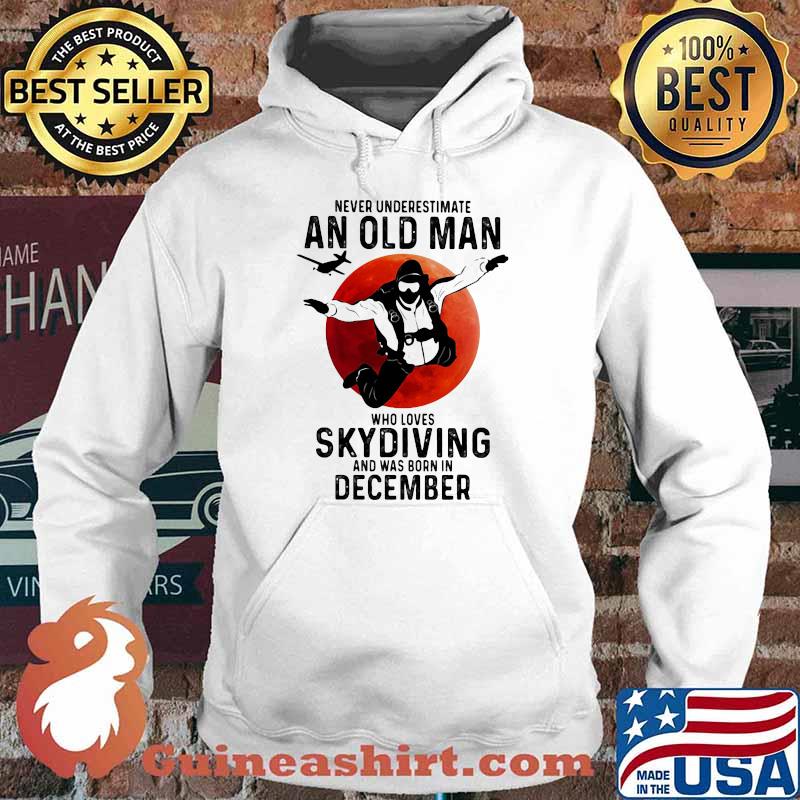 Never Undersestimate An Old Man Who Loves Skydiving And Was Born In December Blood Moon Shirt Hoodie