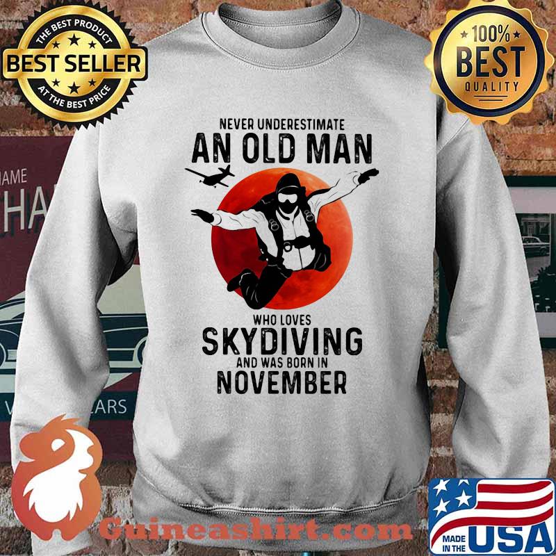 Never Undersestimate An Old Man Who Loves Skydiving And Was Born In November Blood Moon Shirt Sweater