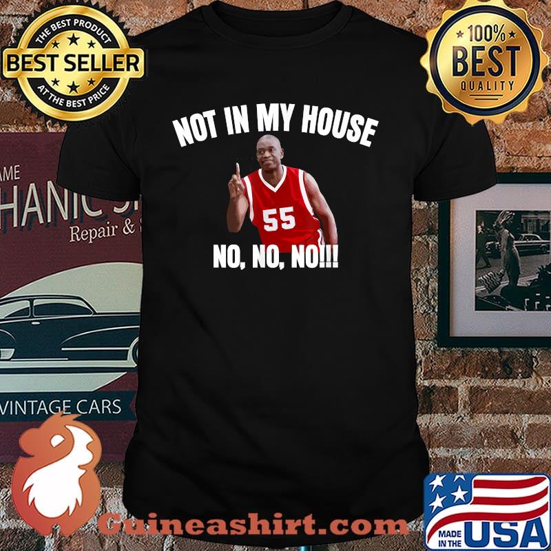 Not in My House - Dikembre Mutombo Quotes Basketball Shirt