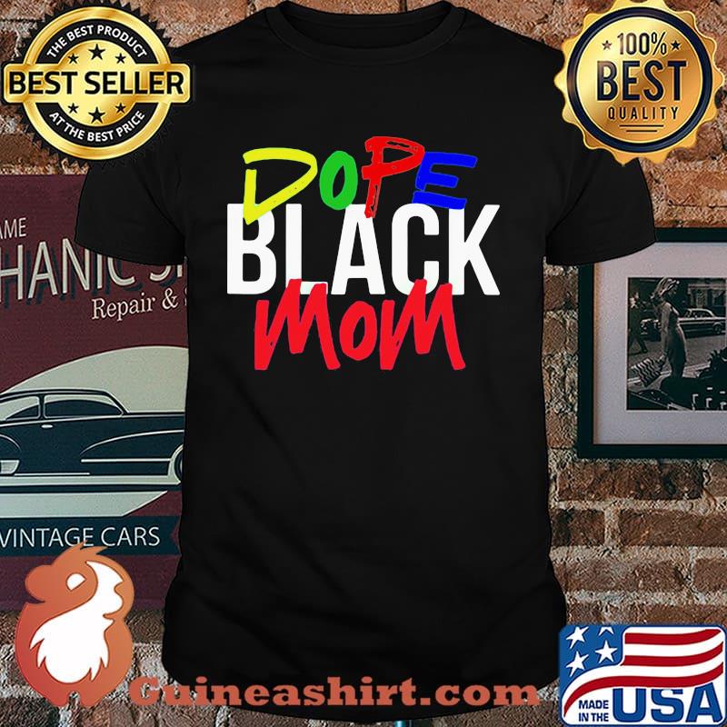Official Dope Black Mom Shirt
