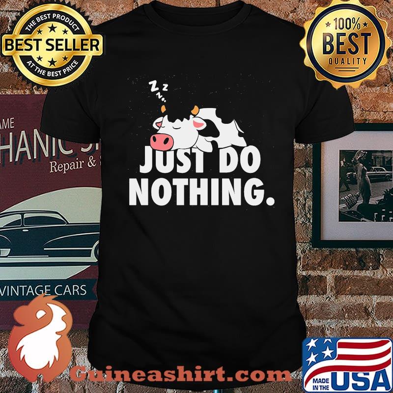 Oficial Just Do Nothing Cow Shirt