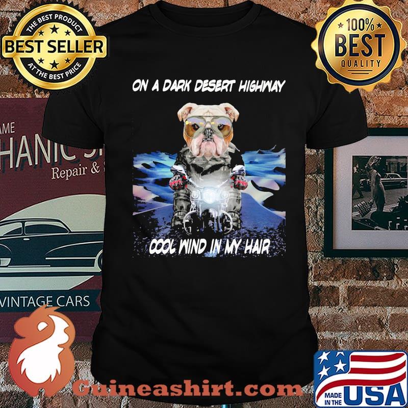 On A Dark Desert Highway Cool Wind In My Hair Dog Shirt