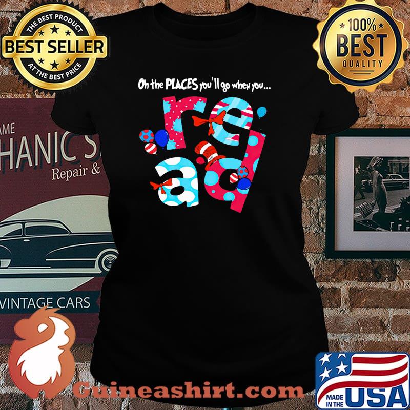On The Peaces You’ll When You Read Dr Seuss Shirt Laides tee