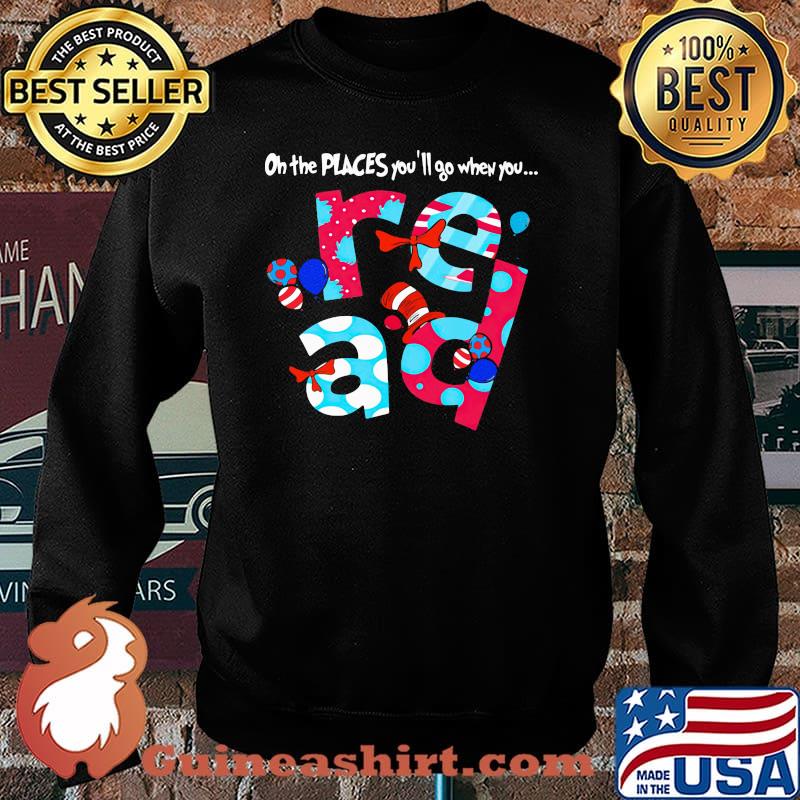 On The Peaces You’ll When You Read Dr Seuss Shirt Sweater