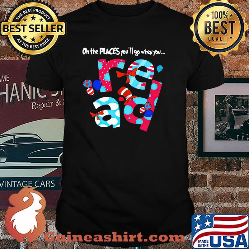 On The Peaces You’ll When You Read Dr Seuss Shirt