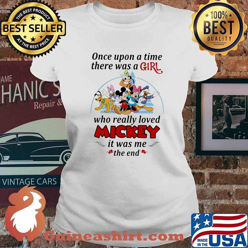 Once Upon A Time There Was A Girl WHo Really Loved Mickey Is Was Me The End Disney Shirt Ladies tee