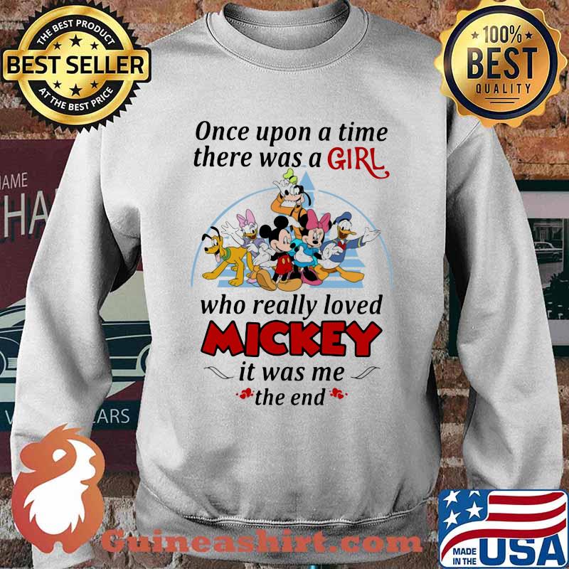 Once Upon A Time There Was A Girl WHo Really Loved Mickey Is Was Me The End Disney Shirt Sweater