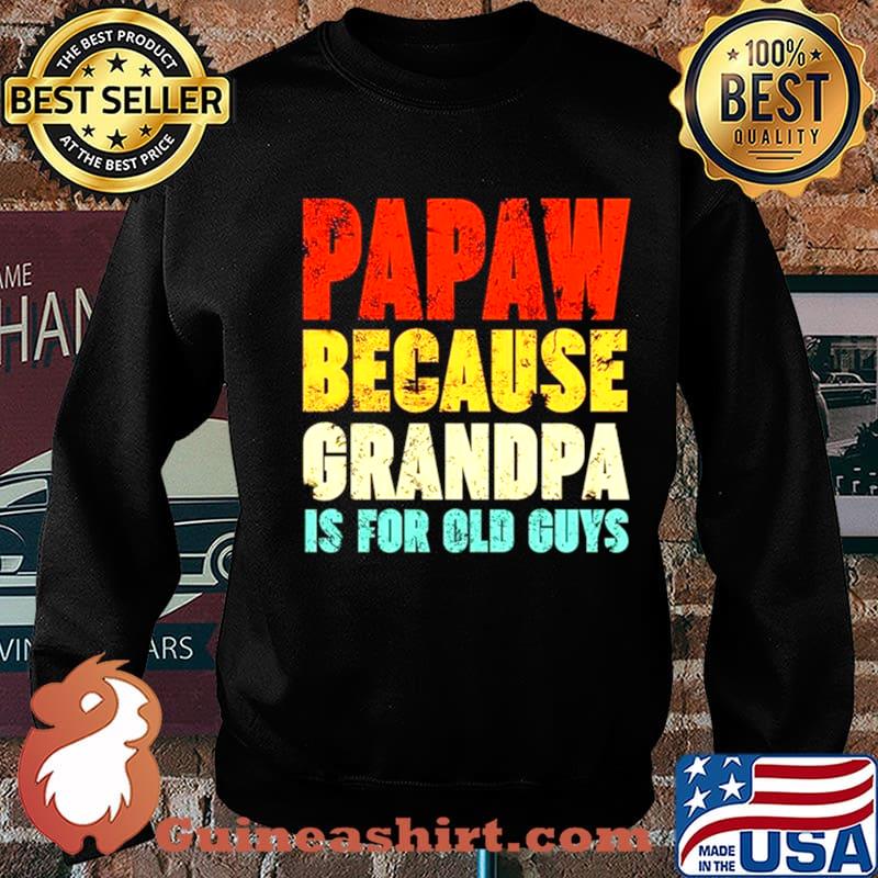 Papaw because grandpa is for old guys vintage Sweater