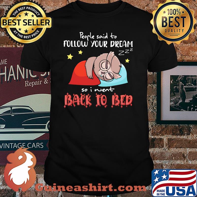 People Said To Follow Your Dream So I Went Back To Beb Owl Shirt