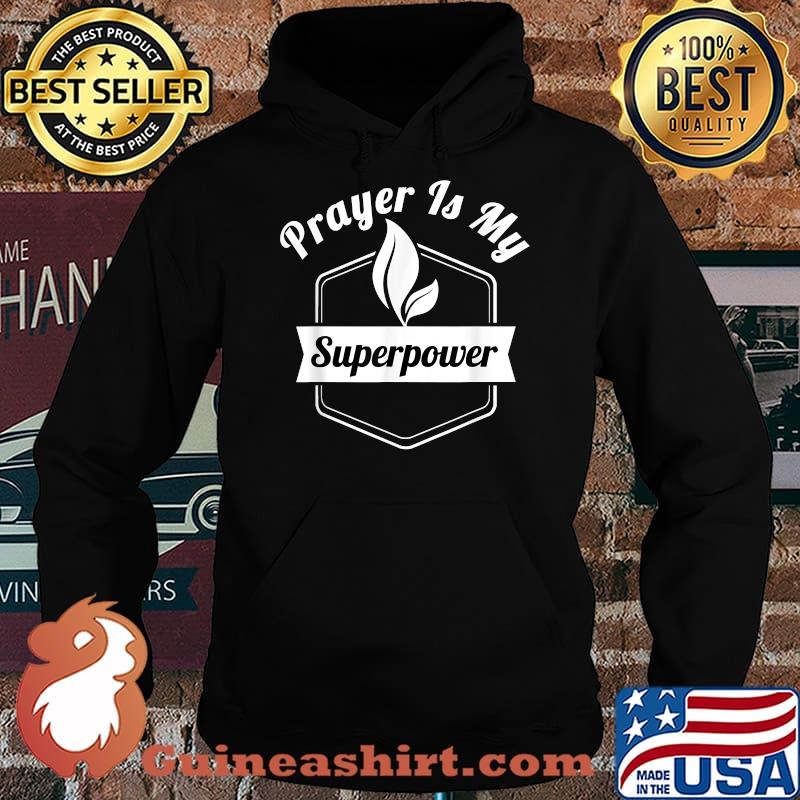 Prayer is my superpower Shirt Hoodie