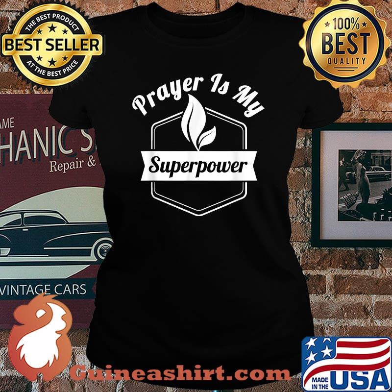 Prayer is my superpower Shirt Laides tee