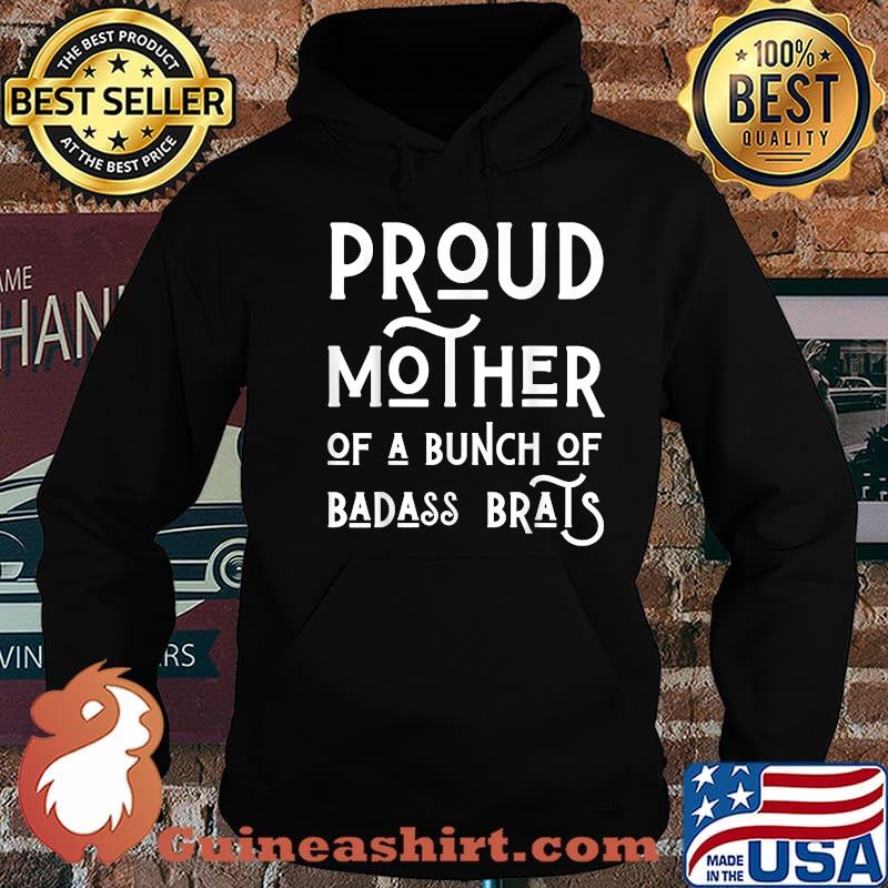 Proud Mother Of A Bunch Of Badass Brats Mom Mothers Shirt Hoodie