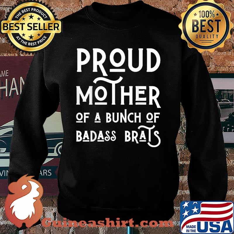 Proud Mother Of A Bunch Of Badass Brats Mom Mothers Shirt Sweater