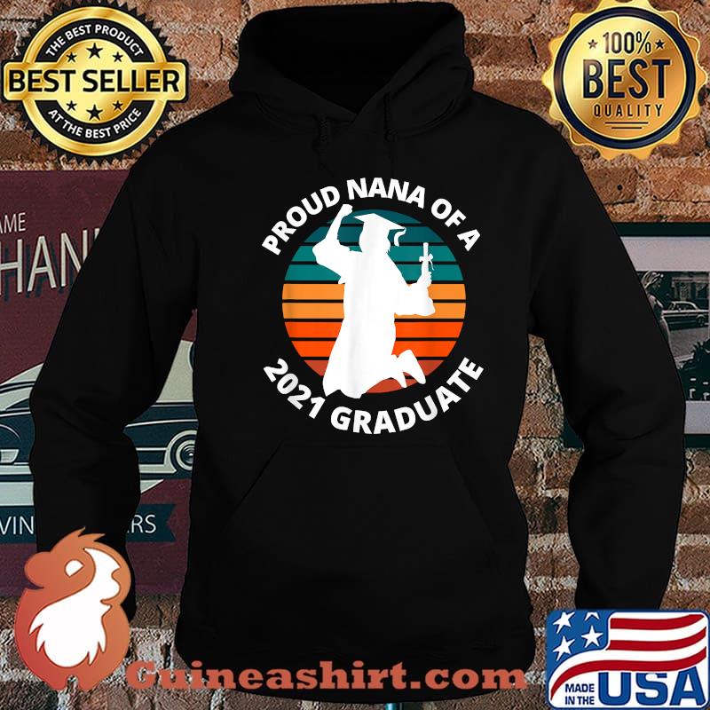 Proud Nana of a 2021 Graduate School Senior Graduation Vintage Shirt Hoodie