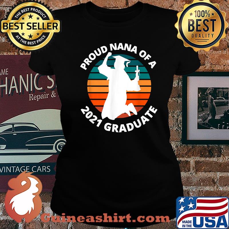 Proud Nana of a 2021 Graduate School Senior Graduation Vintage Shirt Laides tee