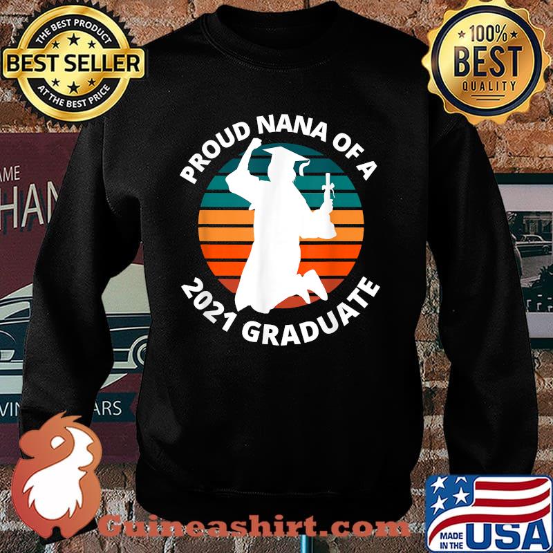 Proud Nana of a 2021 Graduate School Senior Graduation Vintage Shirt Sweater