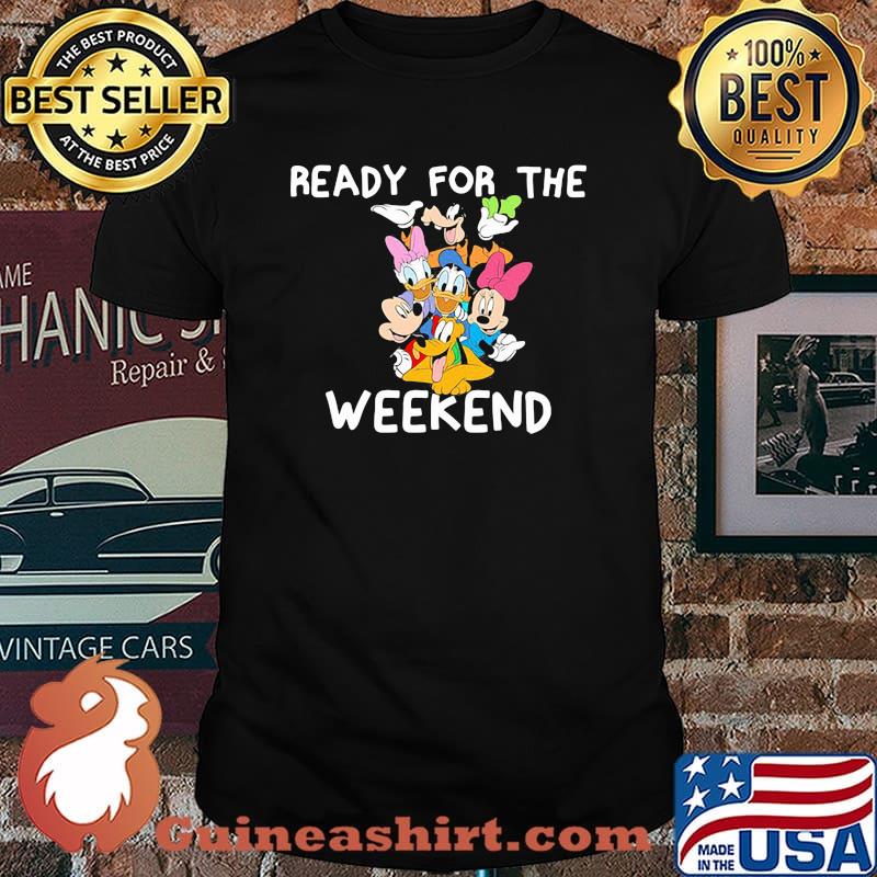 Ready For The Weekend Disney Shirt
