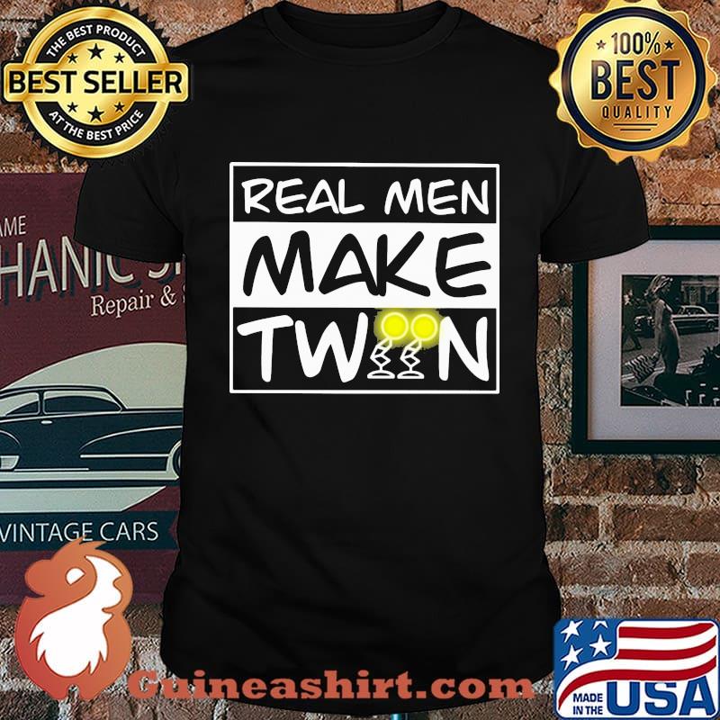 Real Men Make Twin Shirt