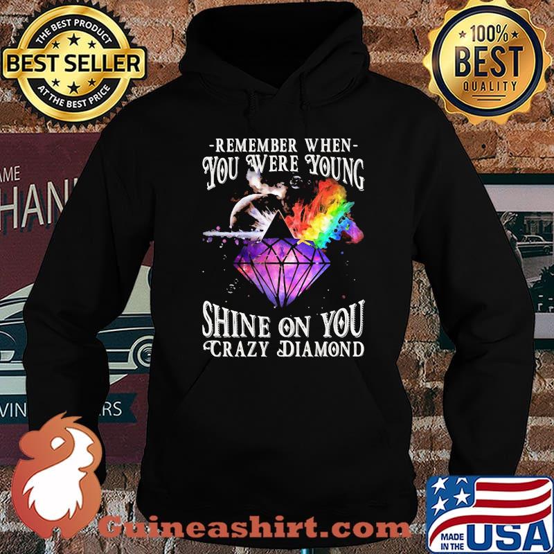 Remember When You Were Young Shine On You Crazy Diamond Rainbow Shirt Hoodie