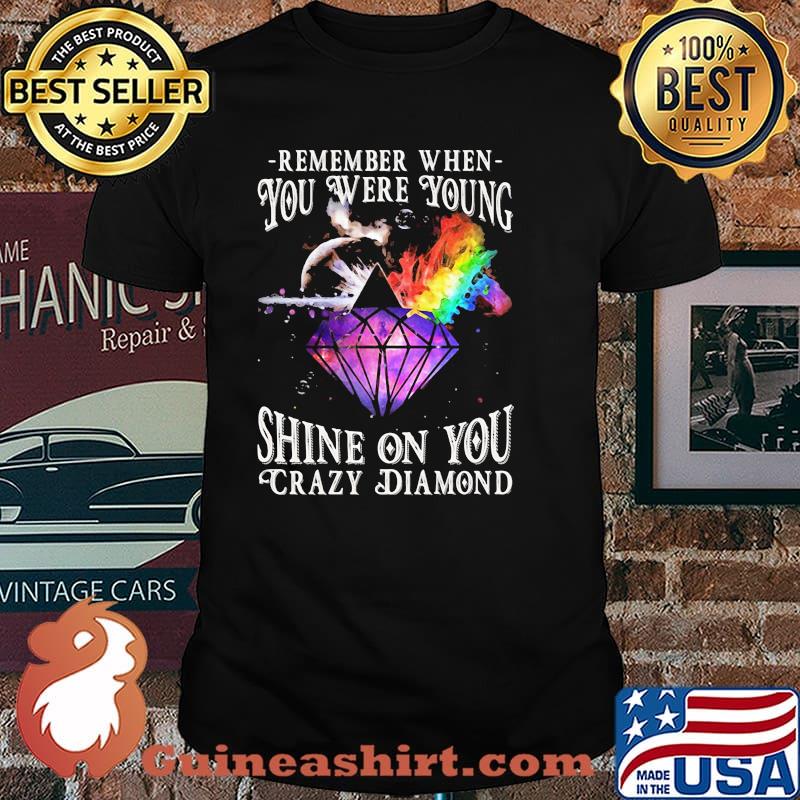 Remember When You Were Young Shine On You Crazy Diamond Rainbow Shirt