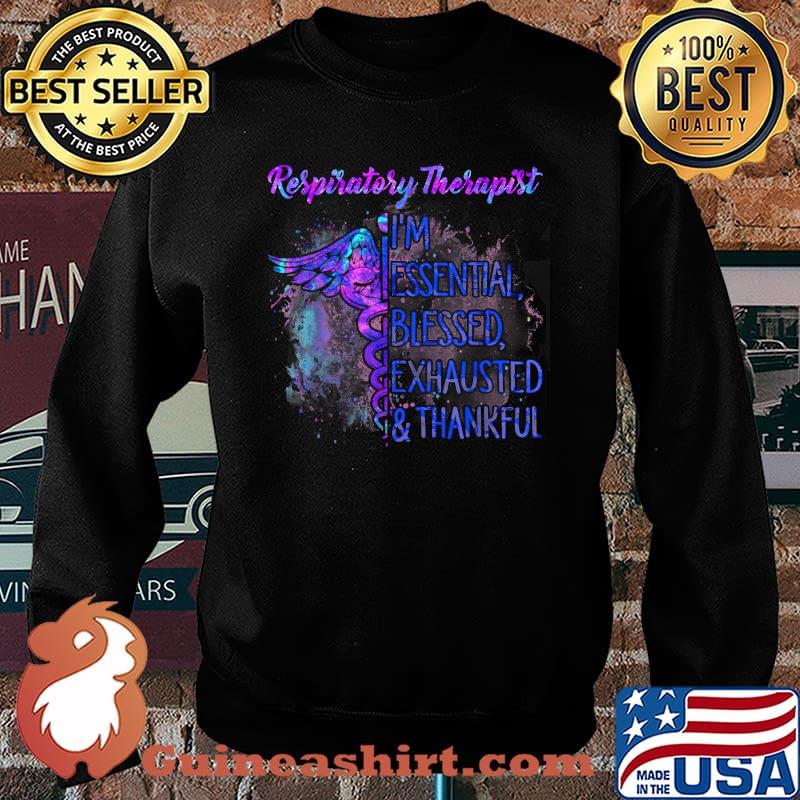 Respiratory Therapist I'm Essential blessed exhausted and thankful Shirt Sweater