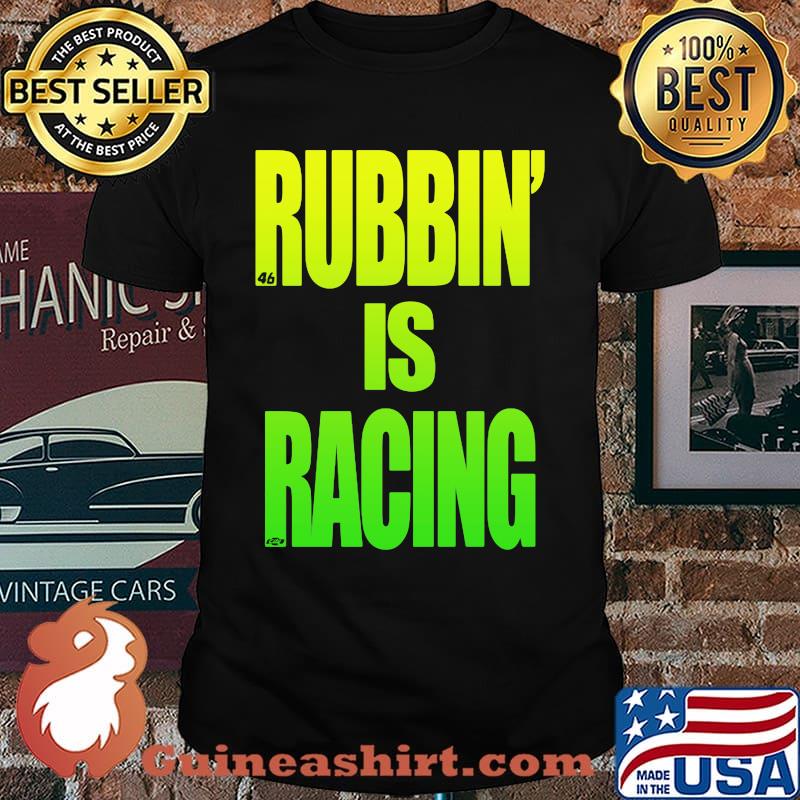 Rubbin Is Racing Shirt