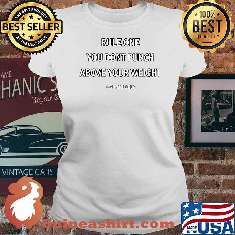 Rule One You Don’t Punch Above Your Weight Quote By Aunt Polly Shirt Ladies tee