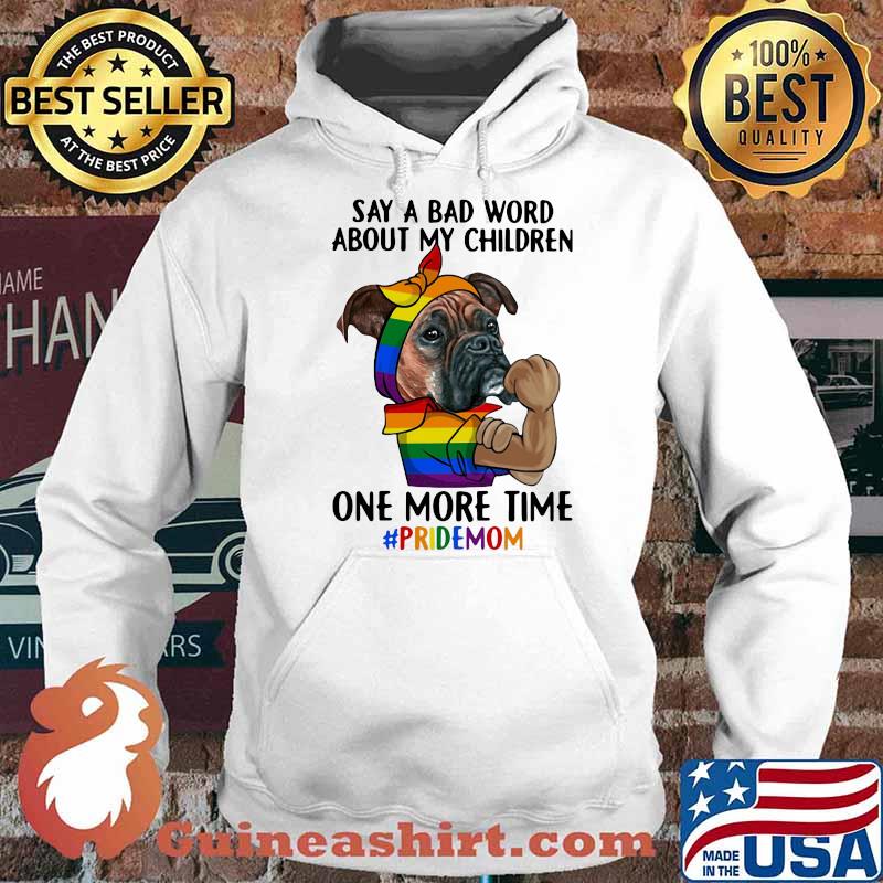 Say A Bad Word About My Children One More Time Pridemom Dog LGBT Shirt Hoodie