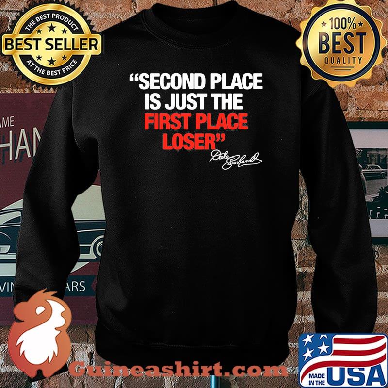 Second Place Is Just The First Place Loser Quote By Dale Earnhardt Shirt Sweater