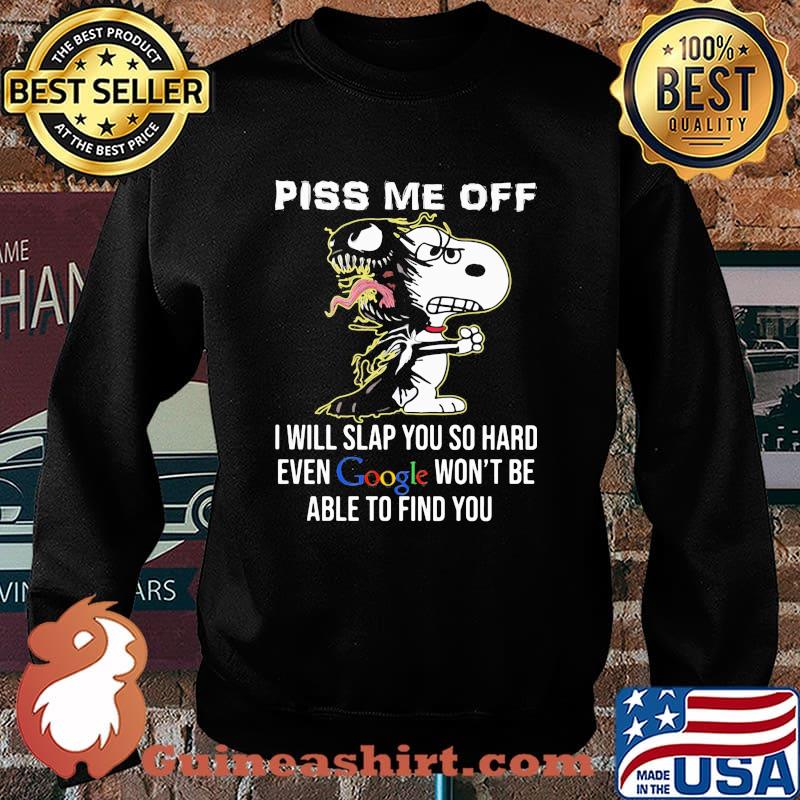 Piss Me Off I Will Slap You SO Hard Even Google Wont Be Able To Find You Snoopy Sweater