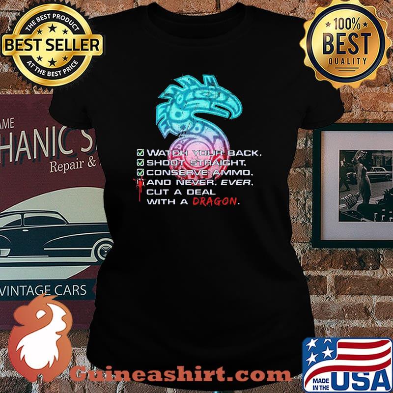 Shadowrun Watch Your Back Shoot Straight Conserve Ammo And Never Ever Cut A Deal With A Dragon Shirt Laides tee