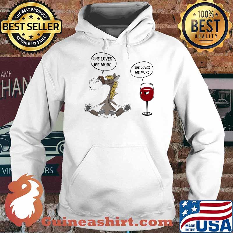 She Loves Me More She Loves Me More Horse And Wine Shirt Hoodie