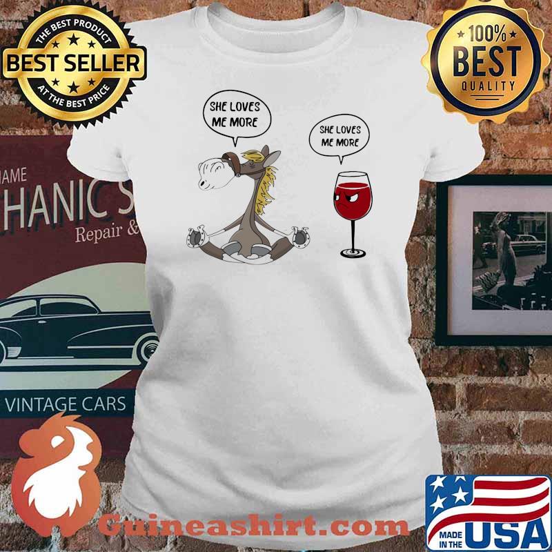 She Loves Me More She Loves Me More Horse And Wine Shirt Ladies tee