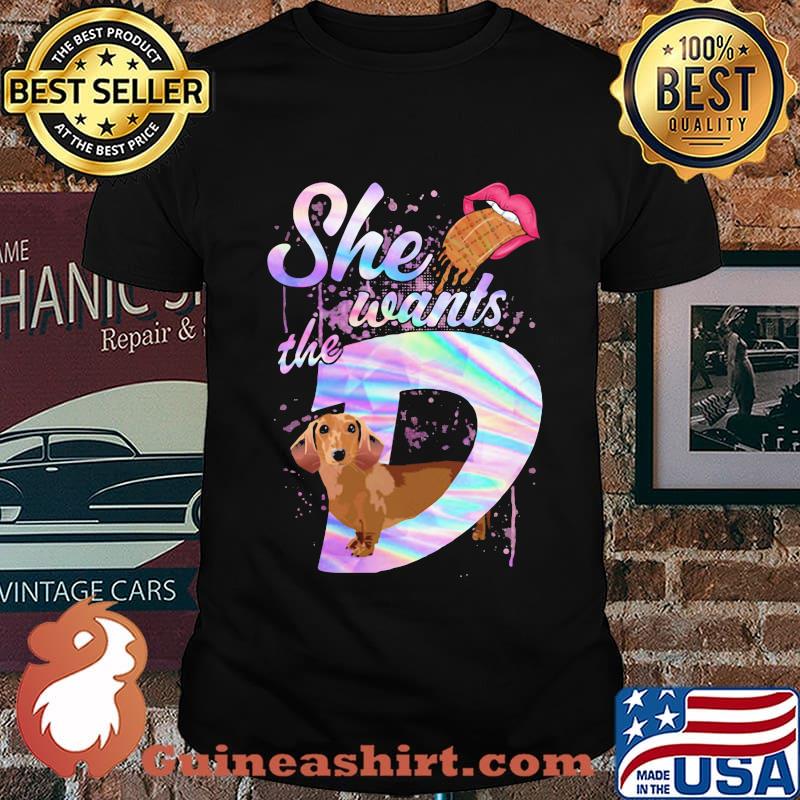 She Wants The D And D Dachshund Mouth Shirt
