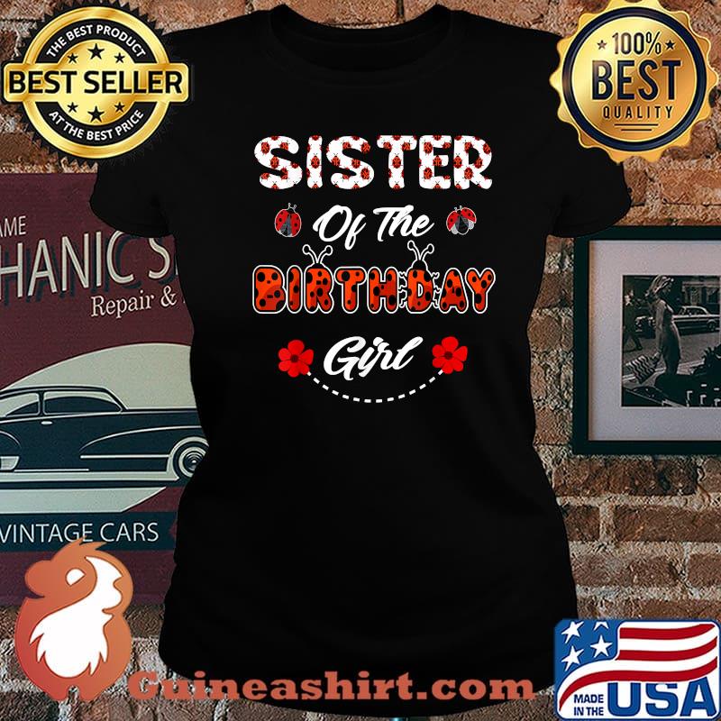 Sister Of The Birthday Girl - Family Ladybug Birthday Shirt Laides tee