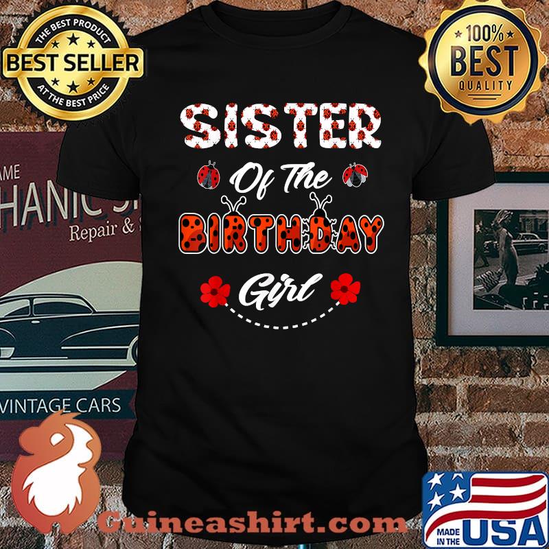 Sister Of The Birthday Girl - Family Ladybug Birthday Shirt