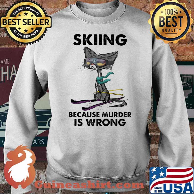 Skiing Because Murder IS Wrong Cat Shirt Sweater