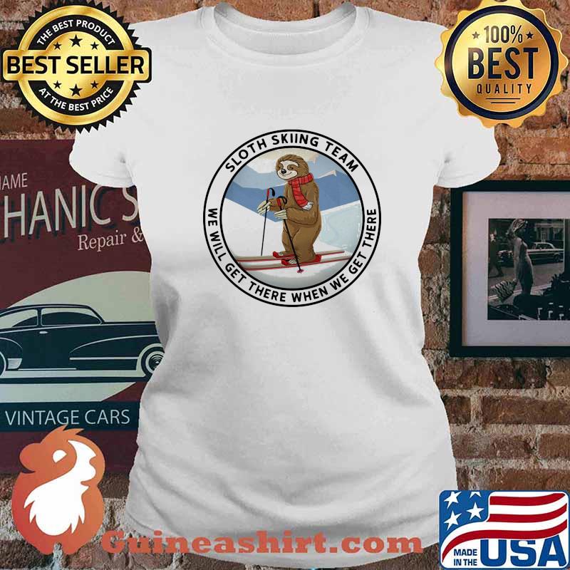 Sloth Skiing Team We Will Get There When We Get There Shirt Ladies tee