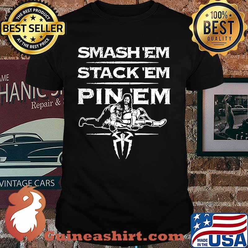 Smash 'em stack 'em pin 'em Shirt