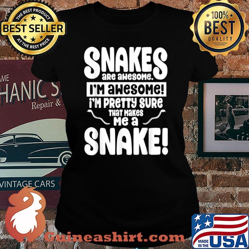 Snakes Are Awesome That Makes Me a Snake Shirt Laides tee