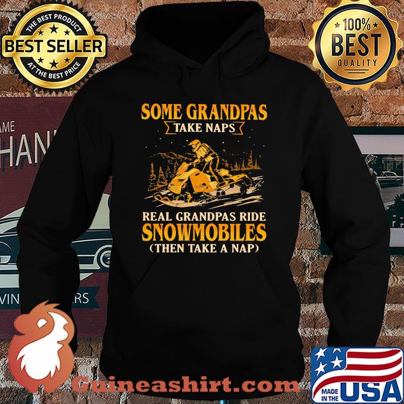 Snowmobile Some grandpas take naps real grandpas ride snowmobiles Hoodie